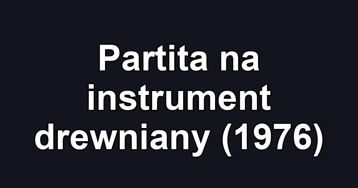 Partita na instrument drewniany (1976)
