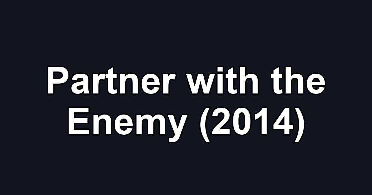 Partner with the Enemy (2014)
