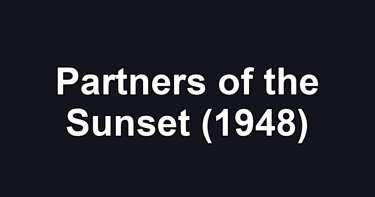 Partners of the Sunset (1948)