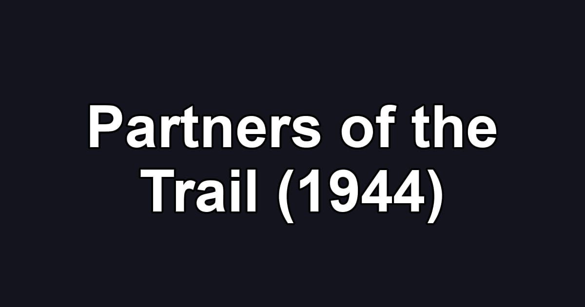 Partners of the Trail (1944)