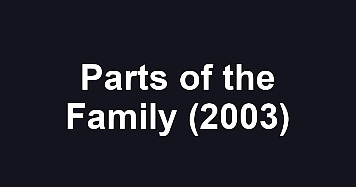 Parts of the Family (2003)