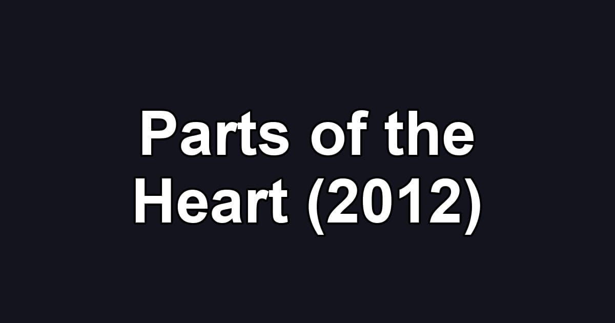 Parts of the Heart (2012)