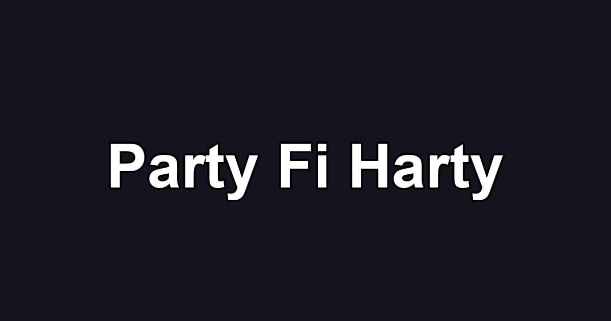 Party Fi Harty