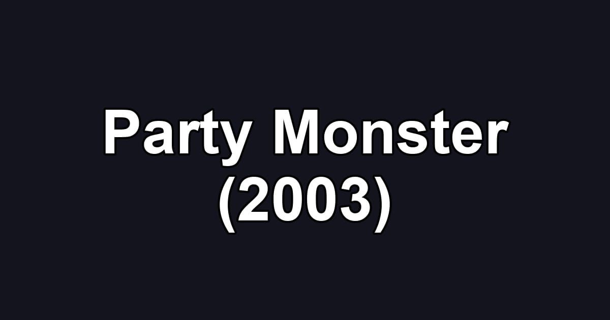 Party Monster (2003)