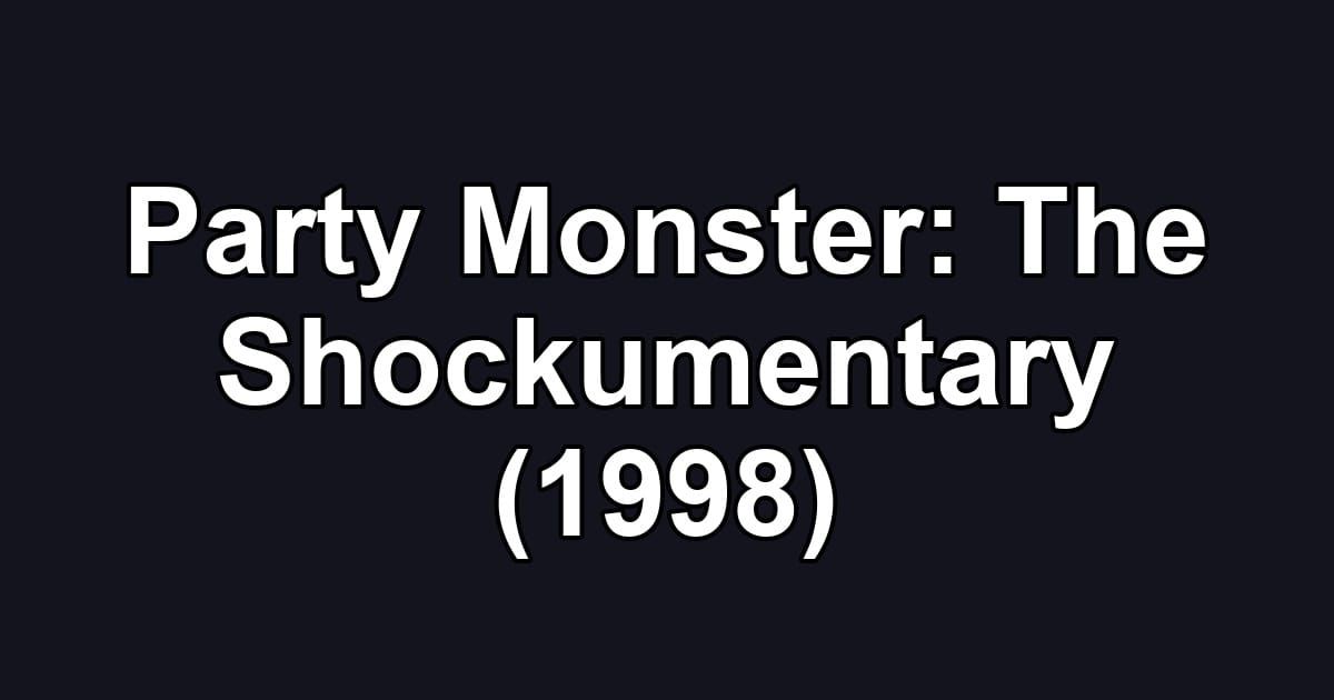 Party Monster: The Shockumentary (1998)