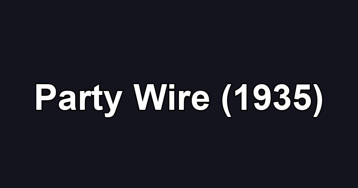 Party Wire (1935)