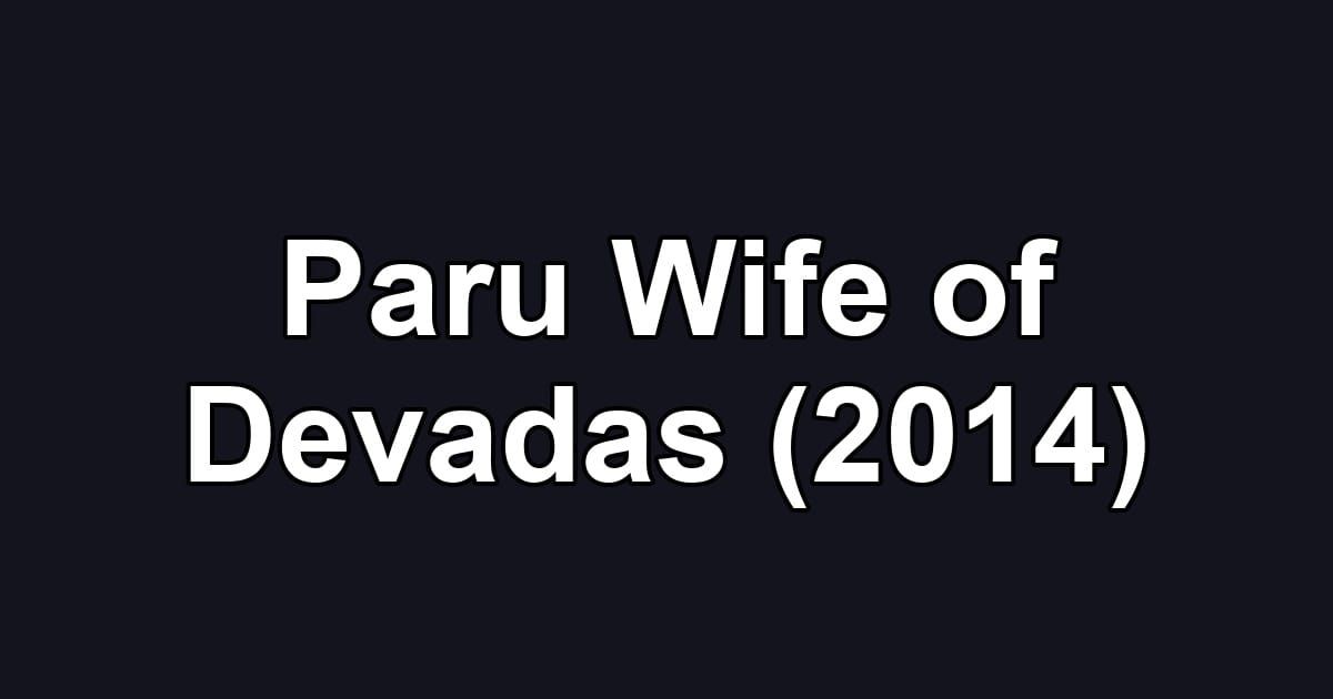 Paru Wife of Devadas (2014)