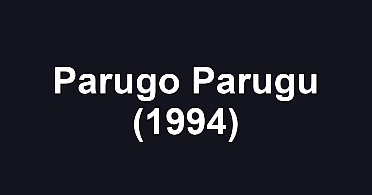 Parugo Parugu (1994)