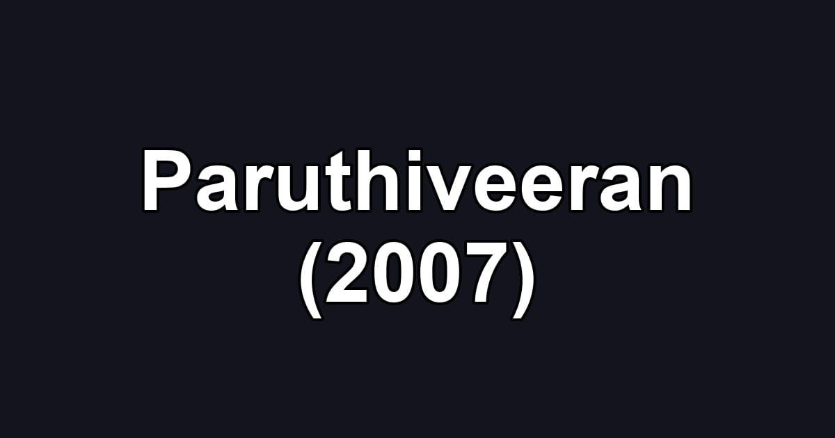 Paruthiveeran (2007)