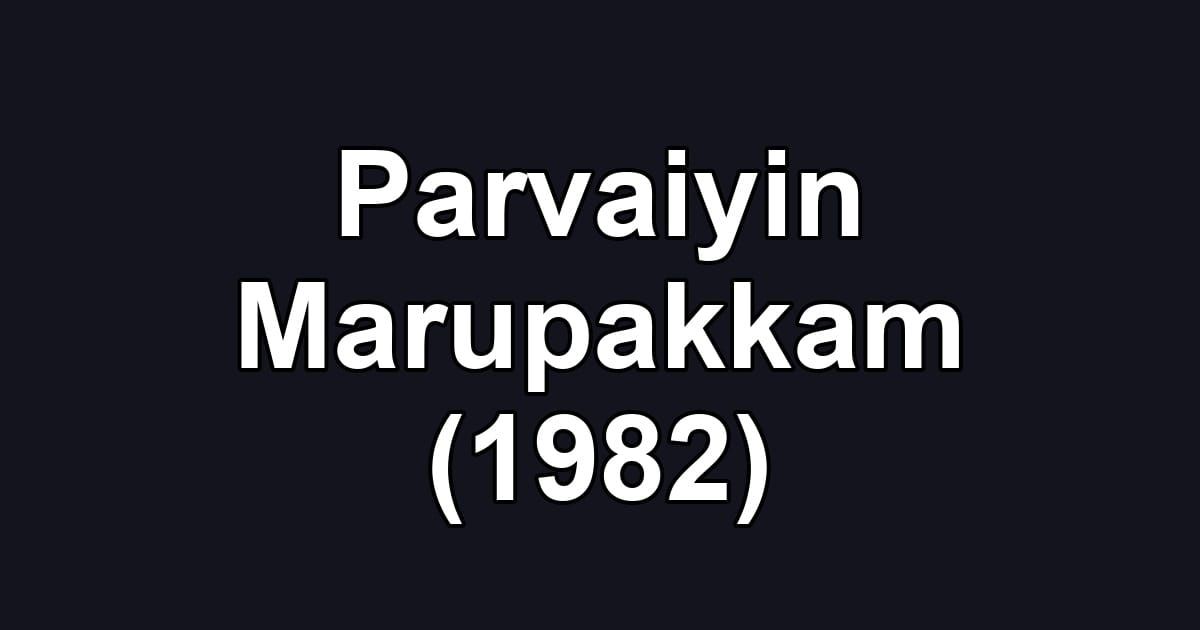 Parvaiyin Marupakkam (1982)
