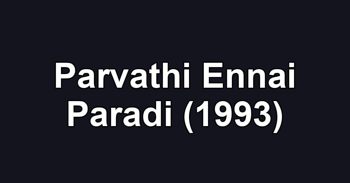 Parvathi Ennai Paradi (1993)