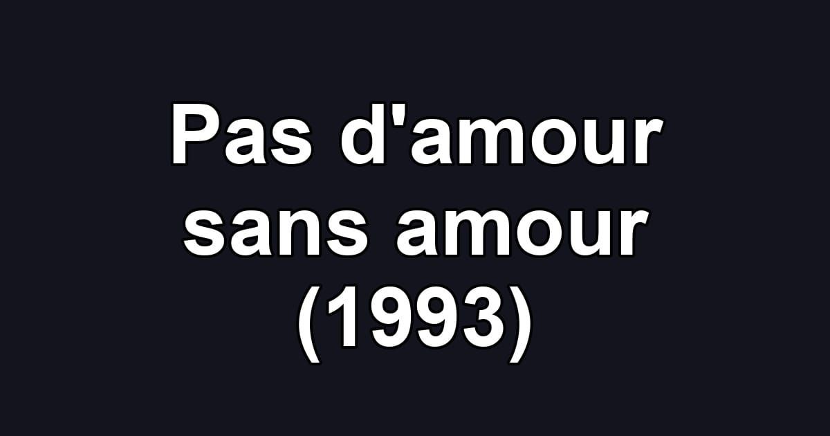 Pas d'amour sans amour (1993)