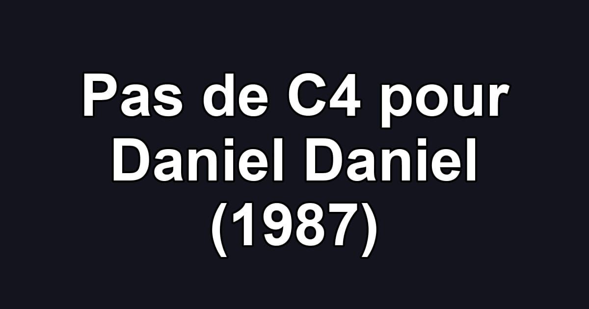 Pas de C4 pour Daniel Daniel (1987)