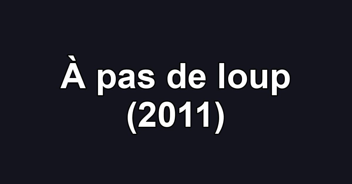 À pas de loup (2011)