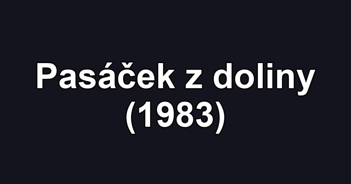 Pasáček z doliny (1983)