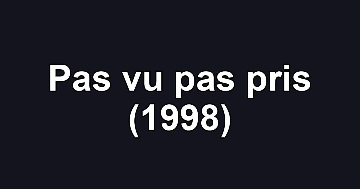 Pas vu pas pris (1998)