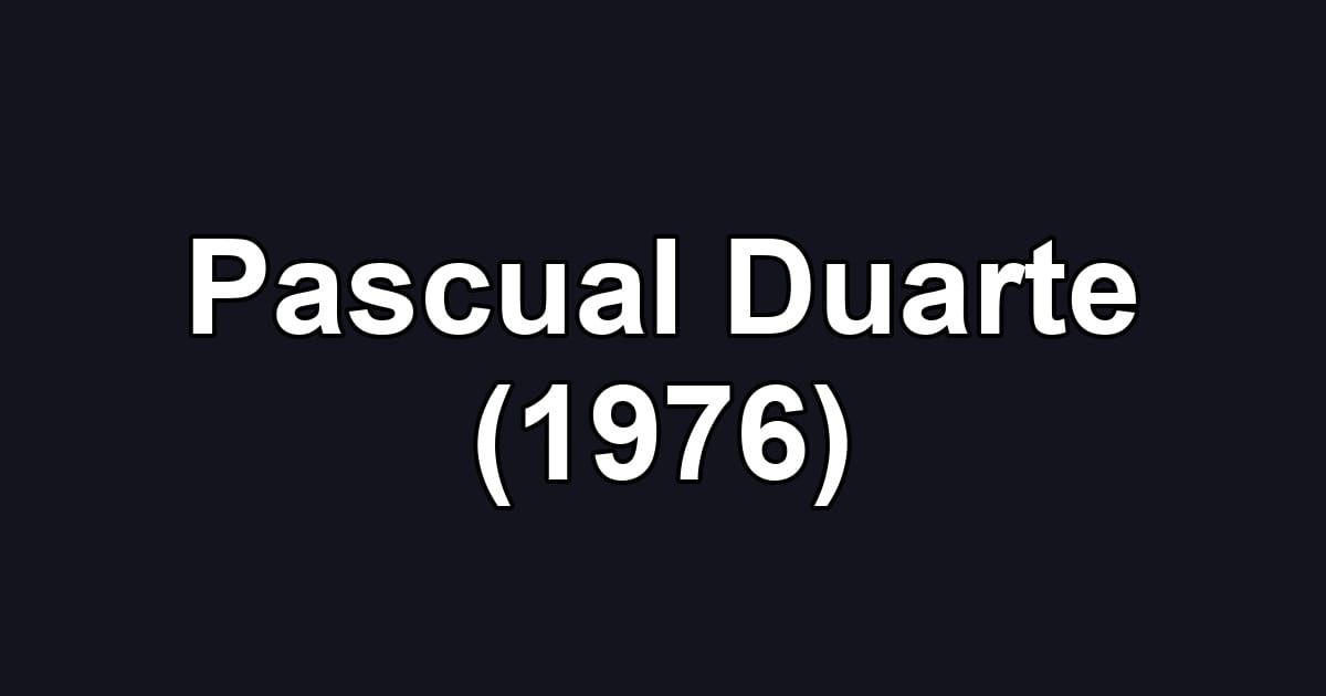 Pascual Duarte (1976)