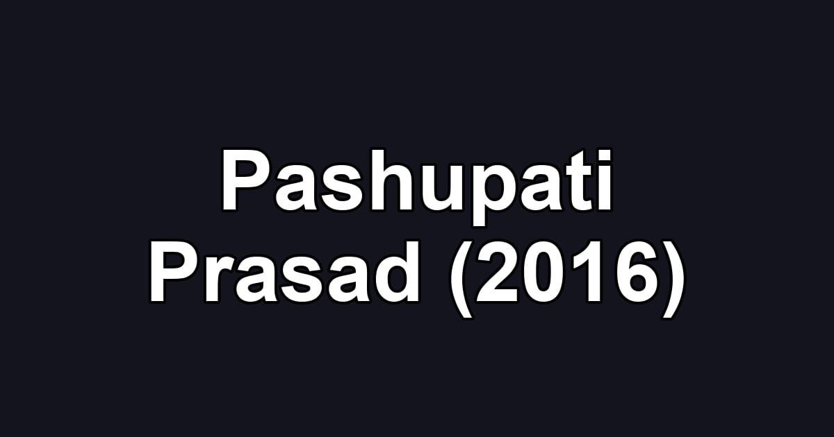 Pashupati Prasad (2016)