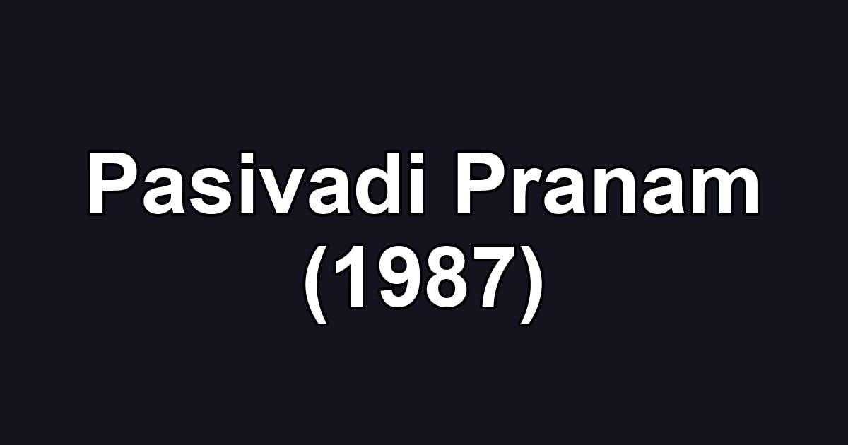 Pasivadi Pranam (1987)