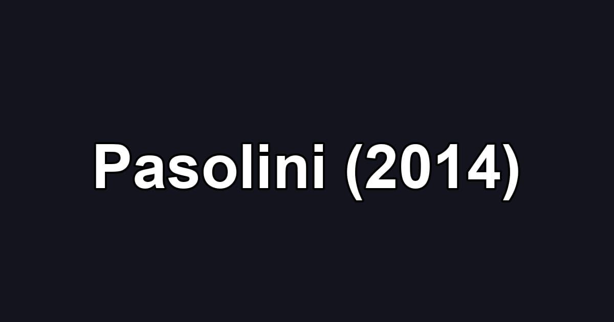 Pasolini (2014)