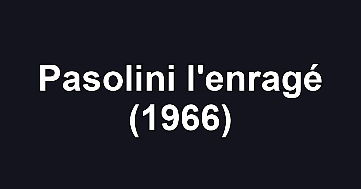 Pasolini l'enragé (1966)