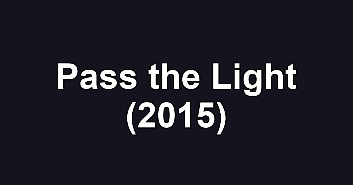 Pass the Light (2015)