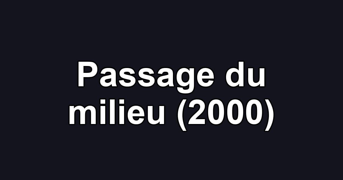 Passage du milieu (2000)