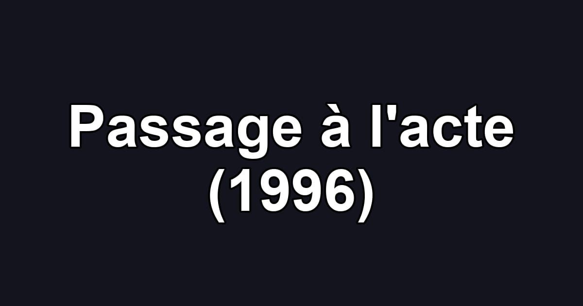 Passage à l'acte (1996)