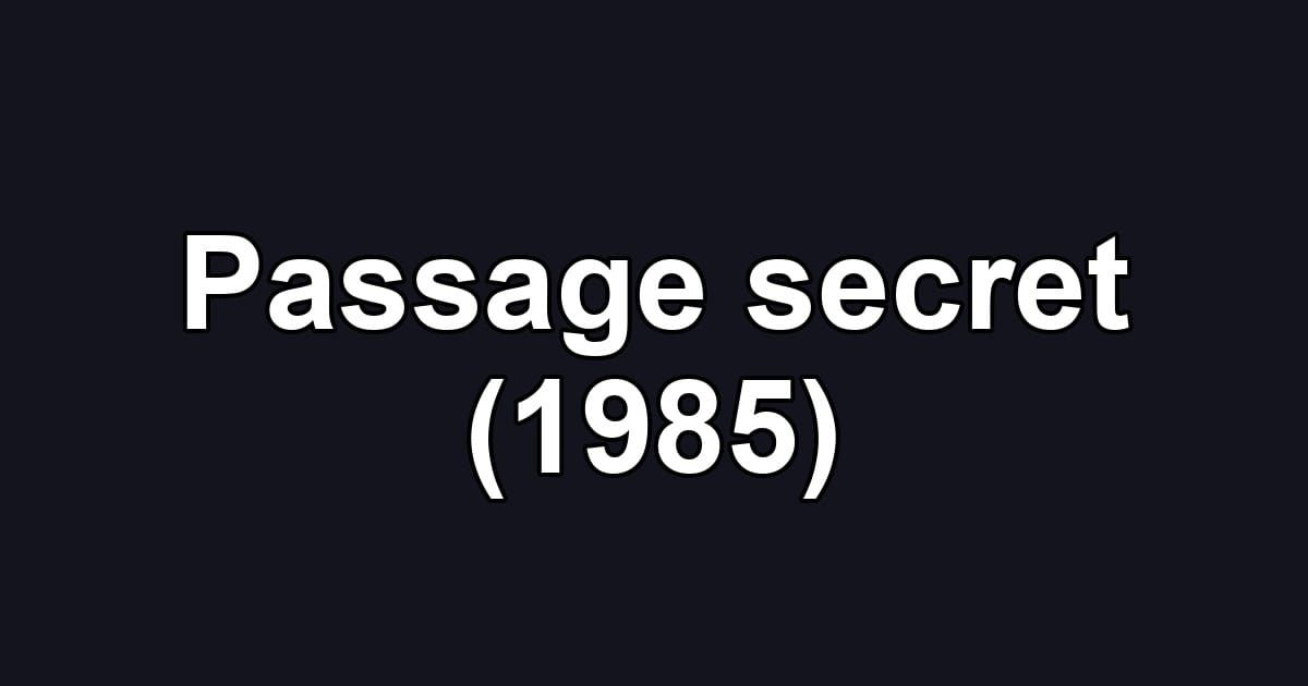 Passage secret (1985)