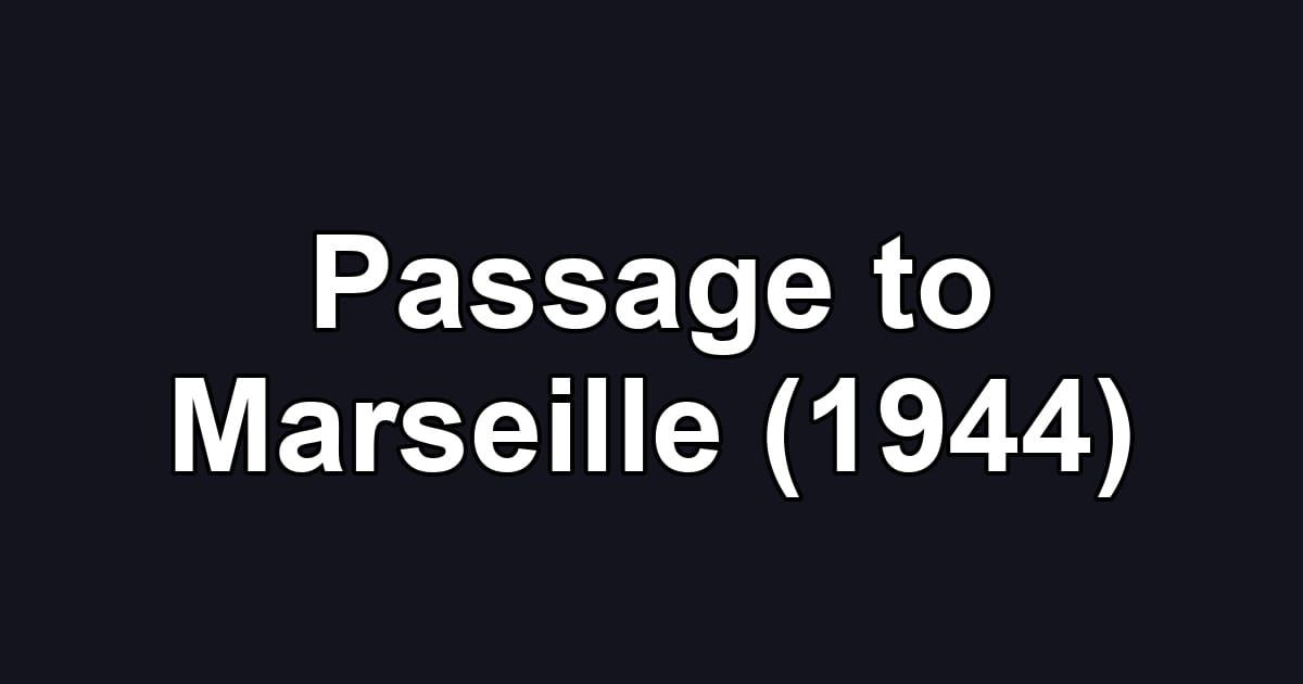 Passage to Marseille (1944)