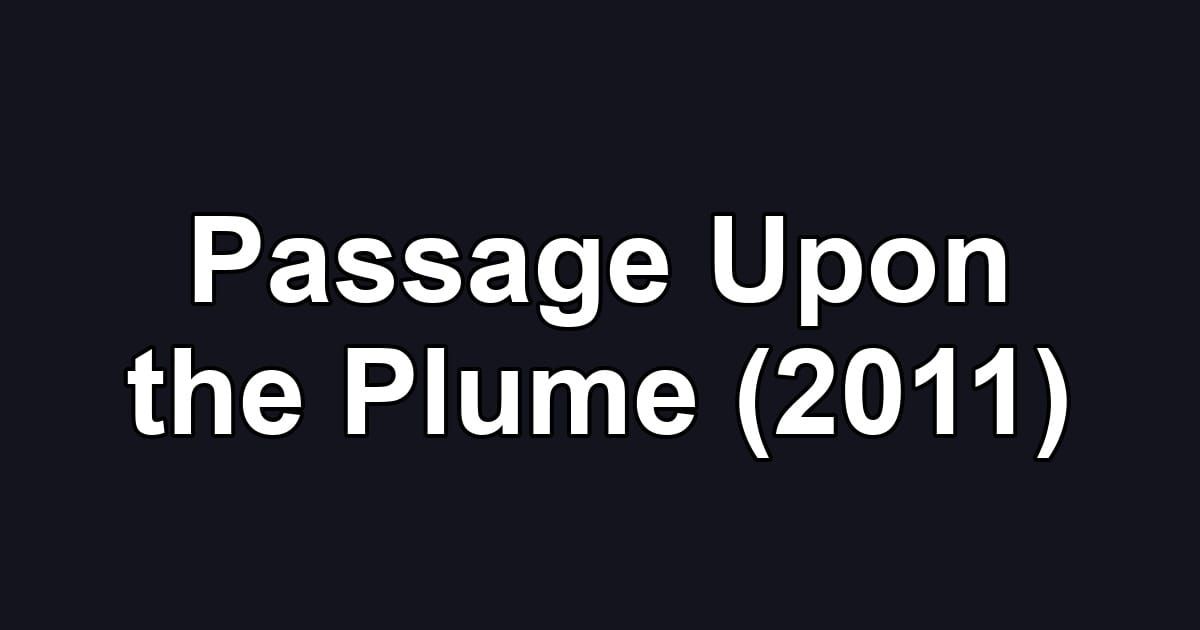 Passage Upon the Plume (2011)