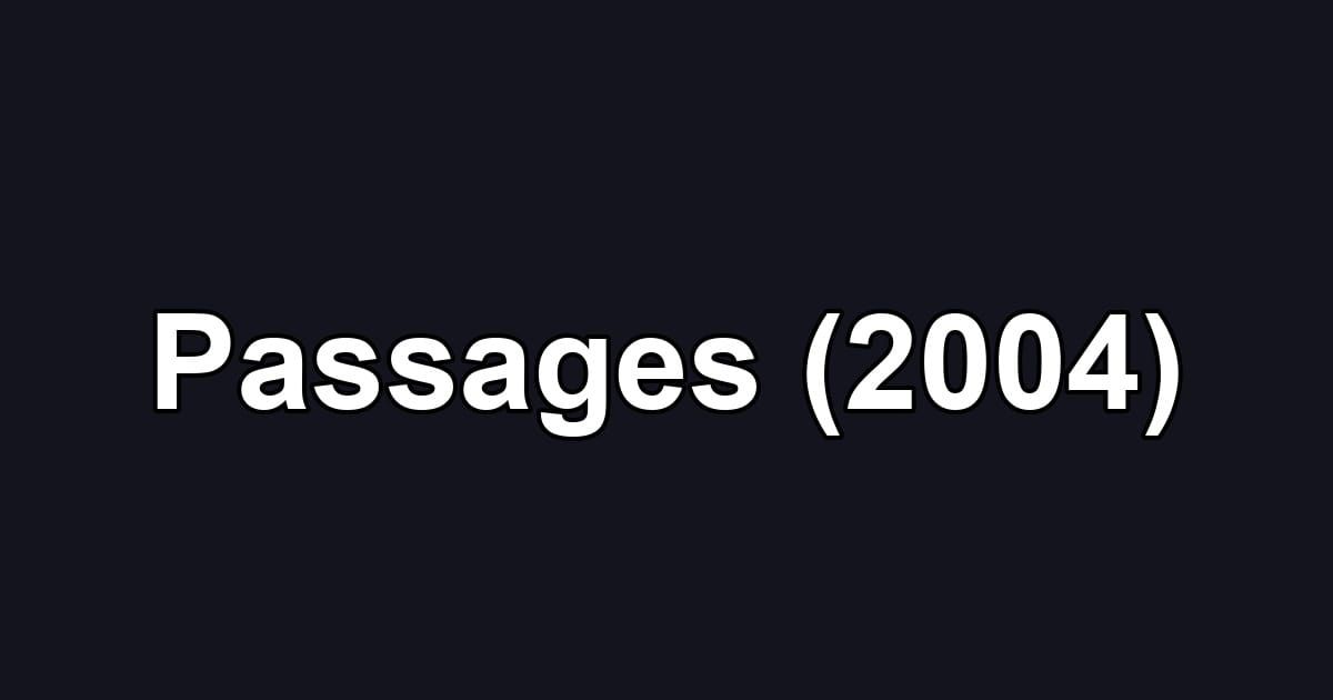Passages (2004)