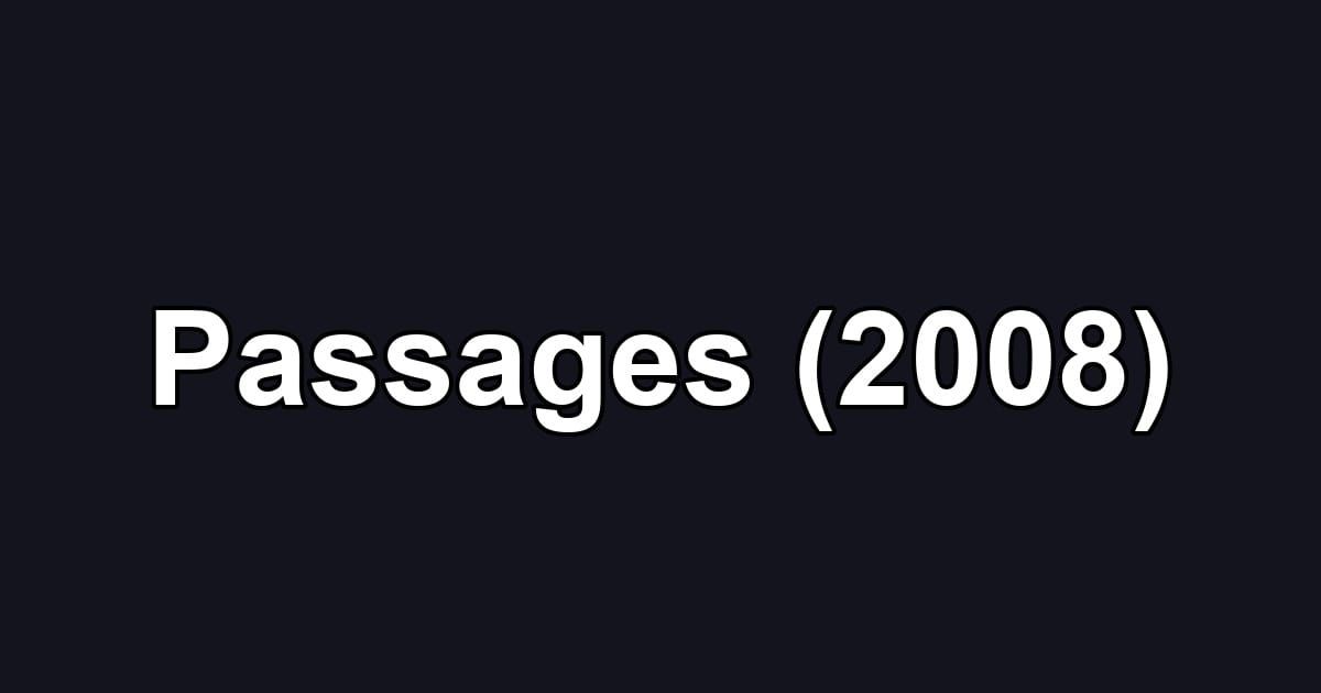 Passages (2008)