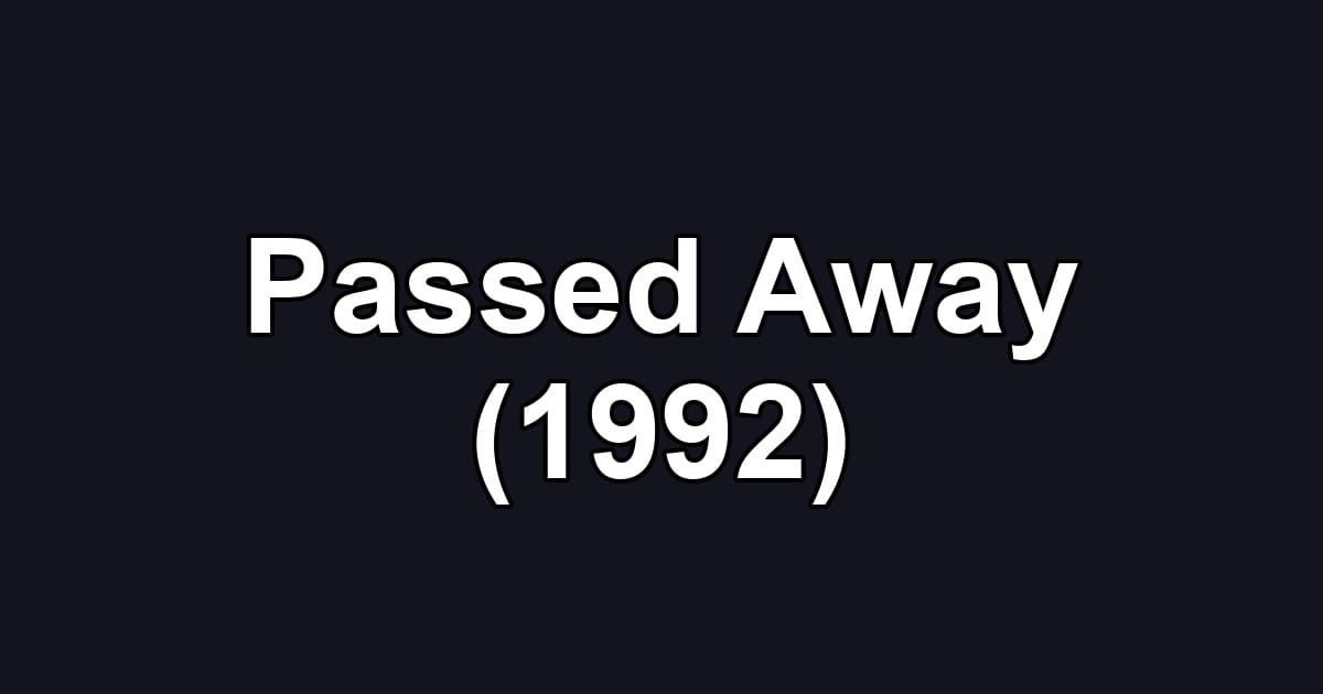 Passed Away (1992)