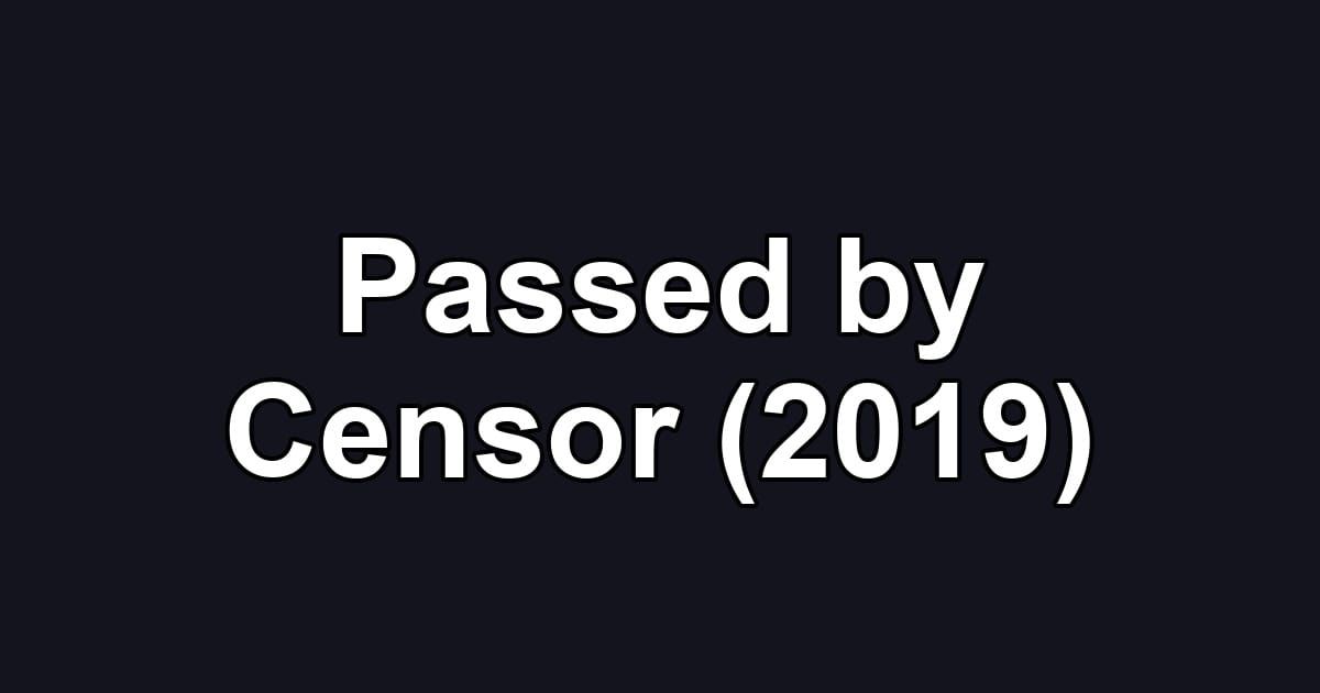 Passed by Censor (2019)