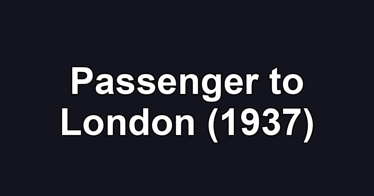 Passenger to London (1937)