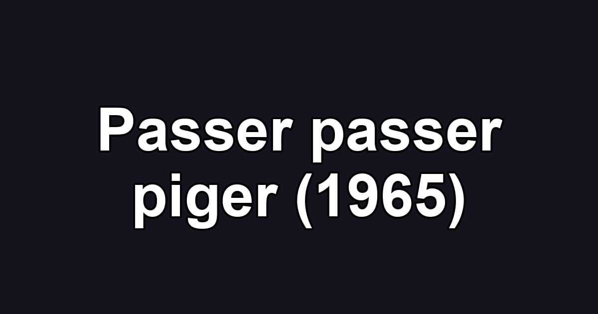 Passer passer piger (1965)