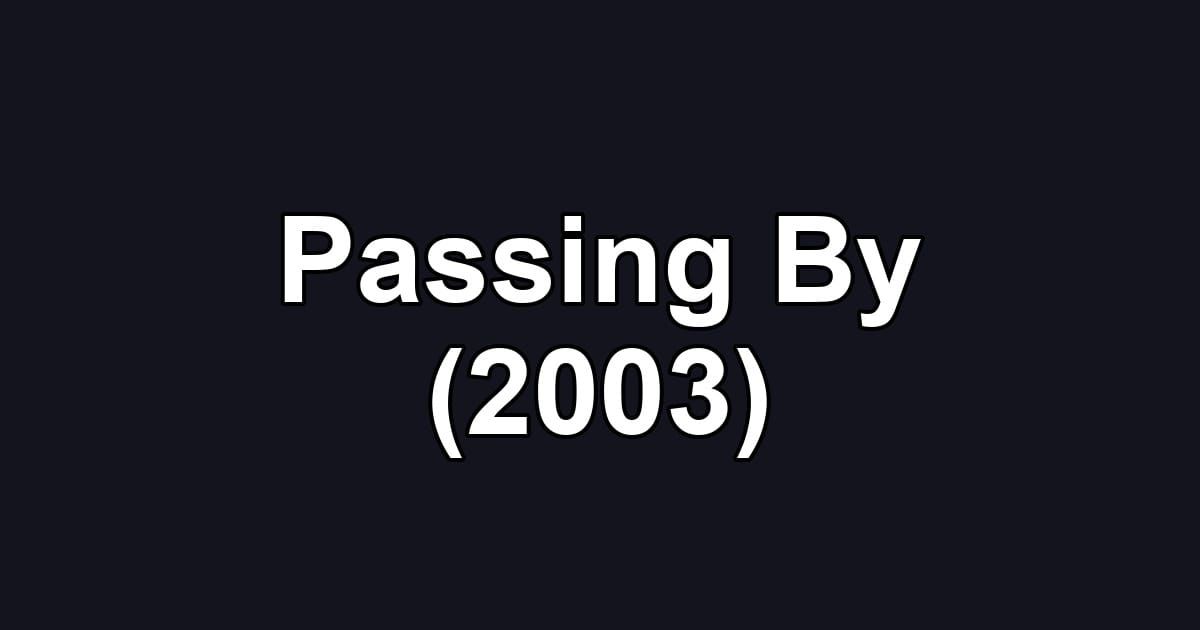 Passing By (2003)