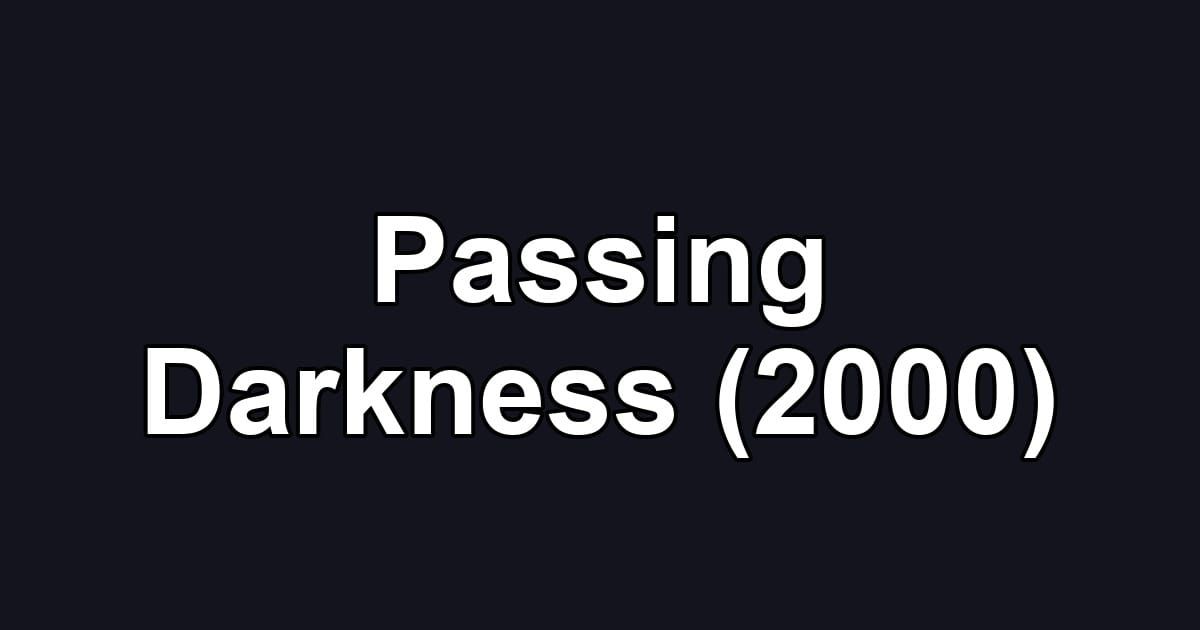 Passing Darkness (2000)