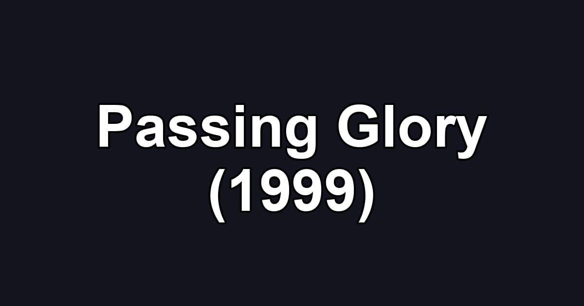 Passing Glory (1999)