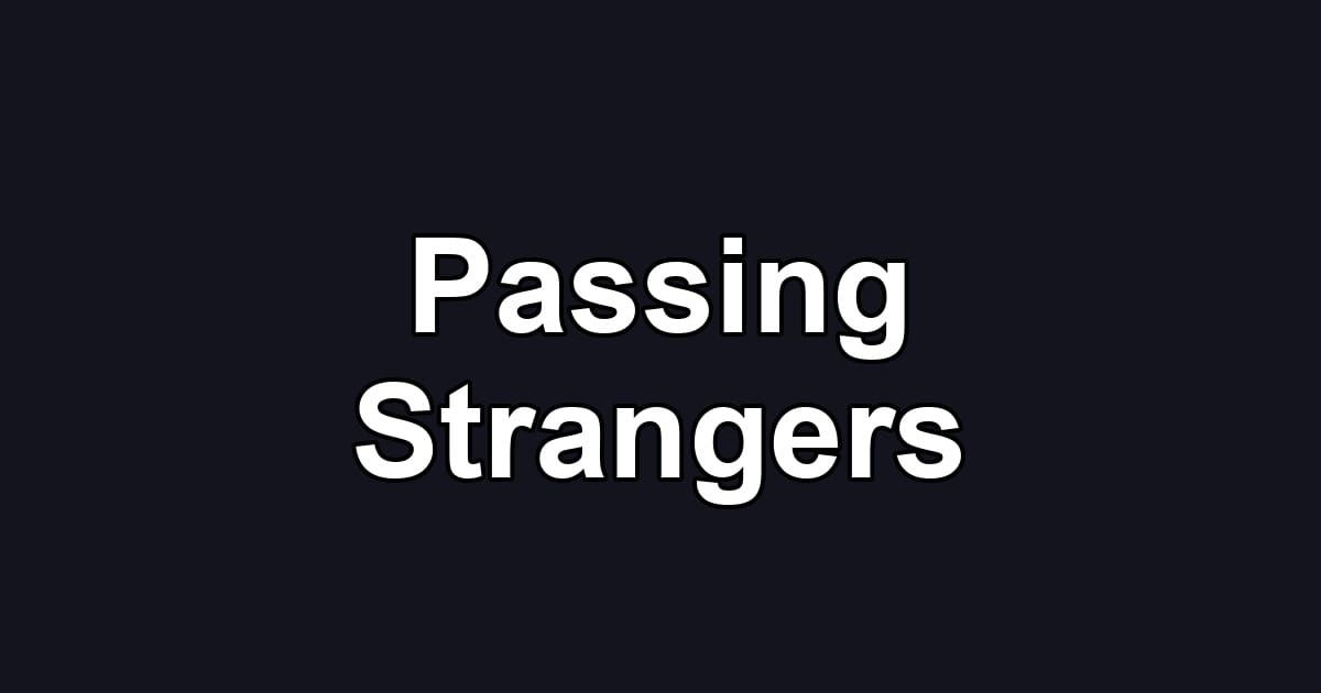 Passing Strangers