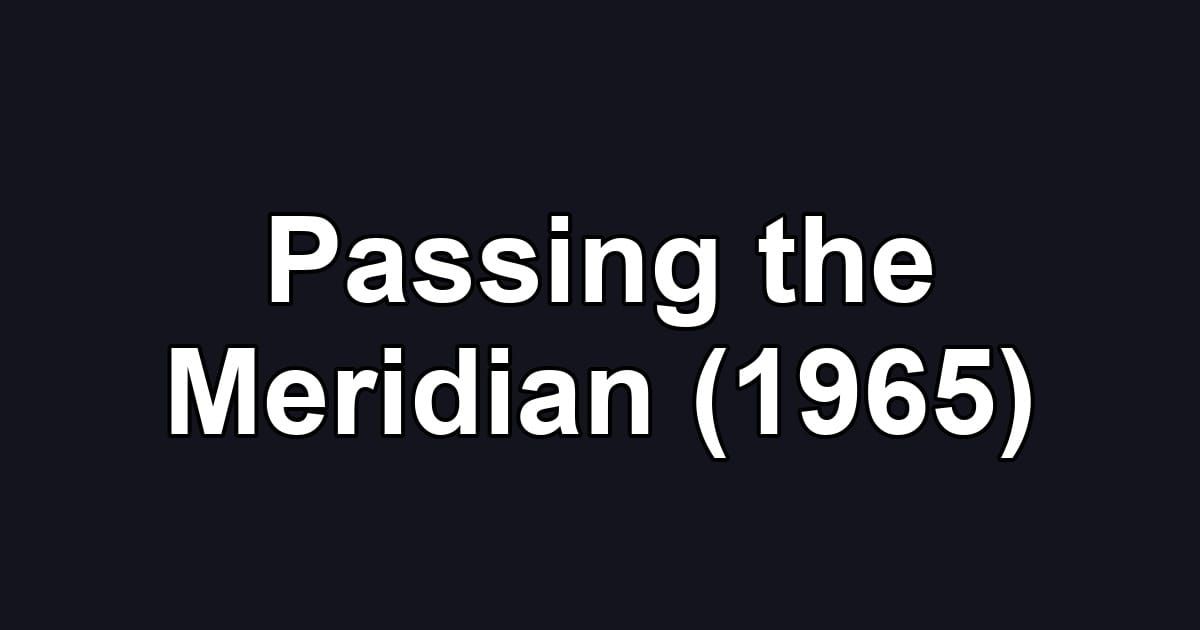 Passing the Meridian (1965)