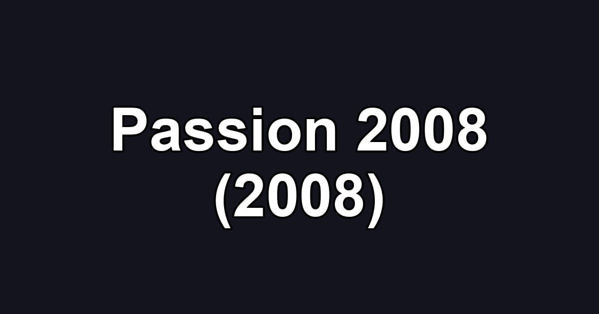 Passion 2008 (2008)
