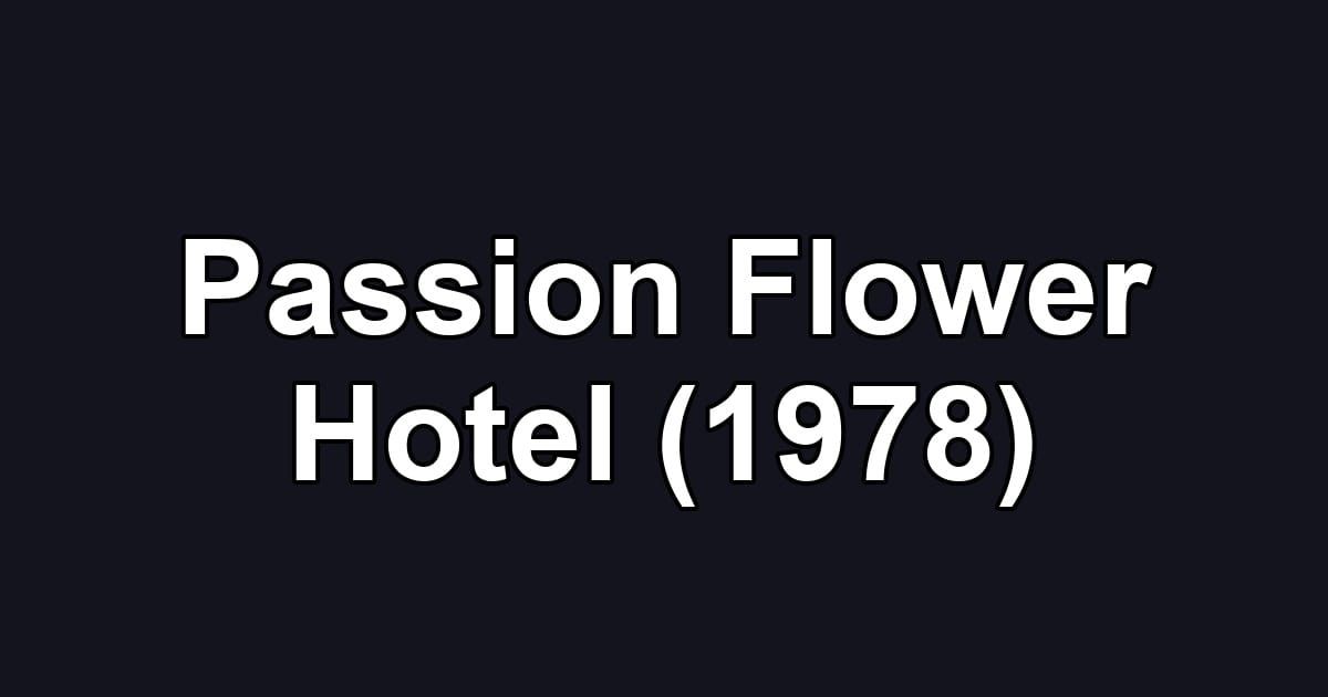 Passion Flower Hotel (1978)