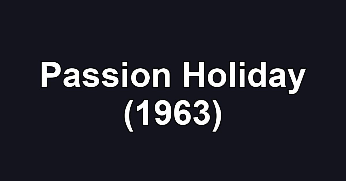 Passion Holiday (1963)