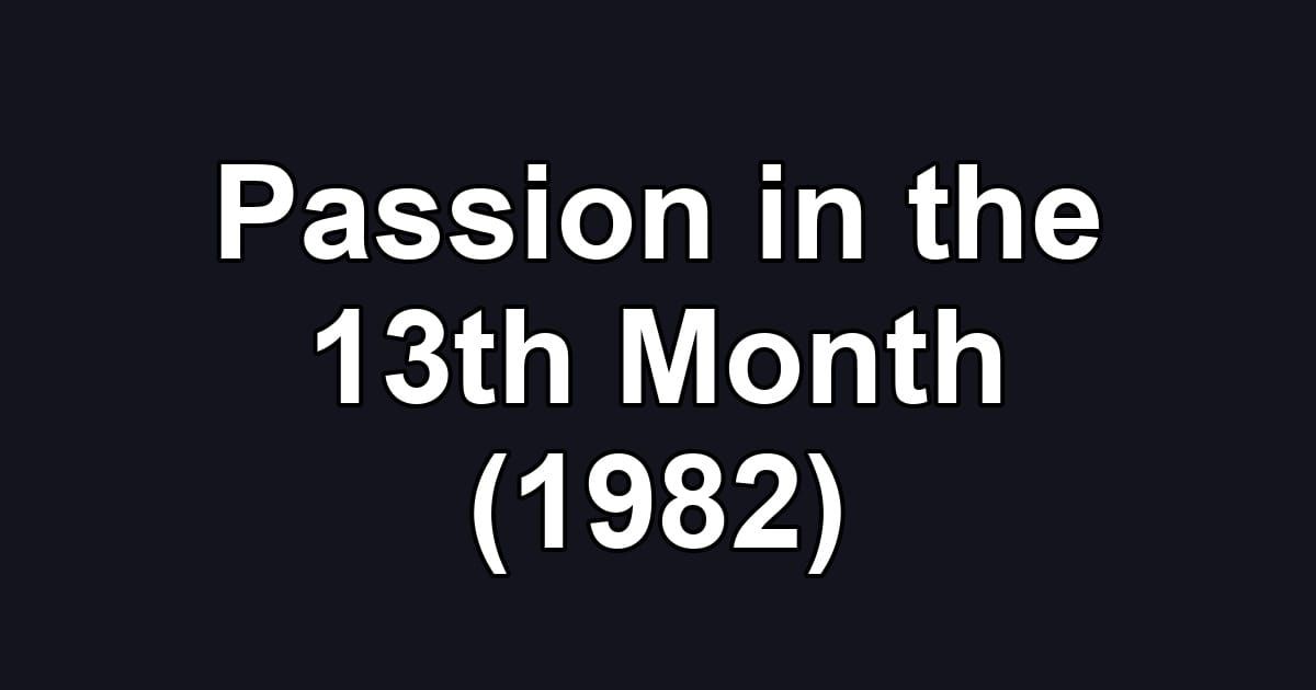 Passion in the 13th Month (1982)