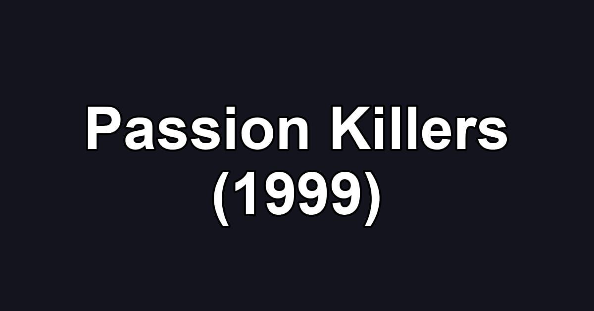 Passion Killers (1999)