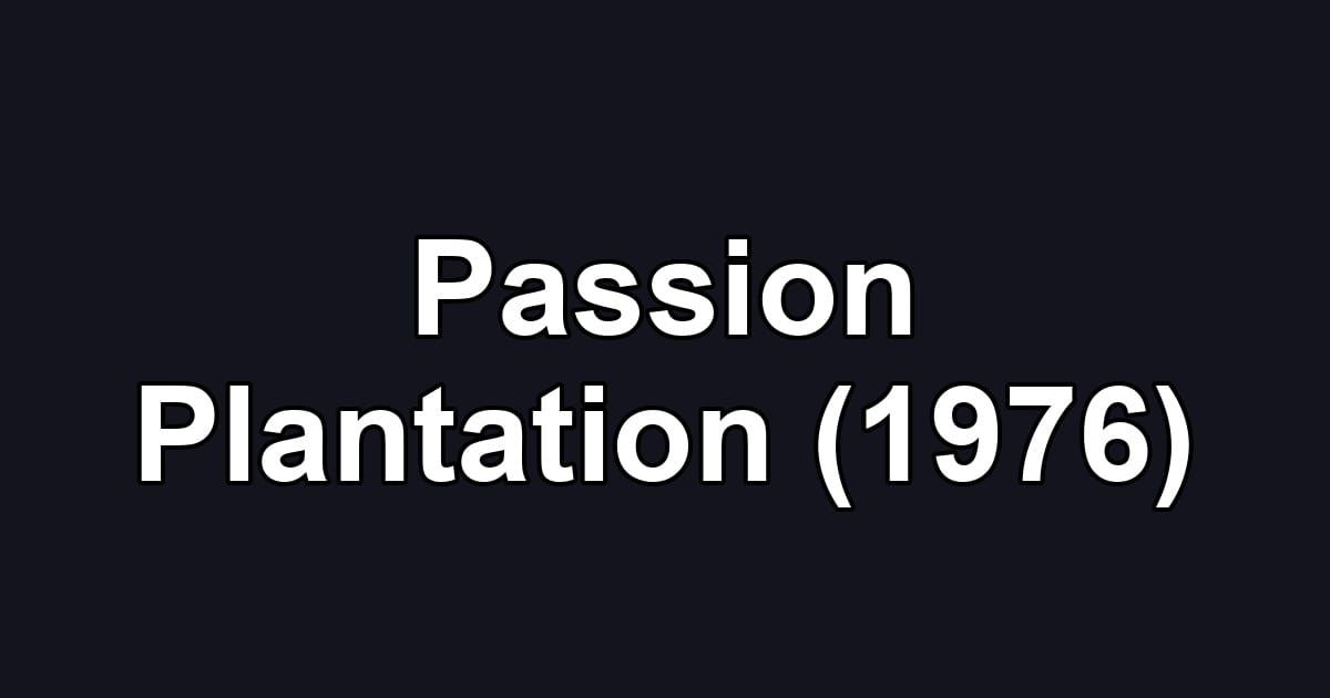 Passion Plantation (1976)