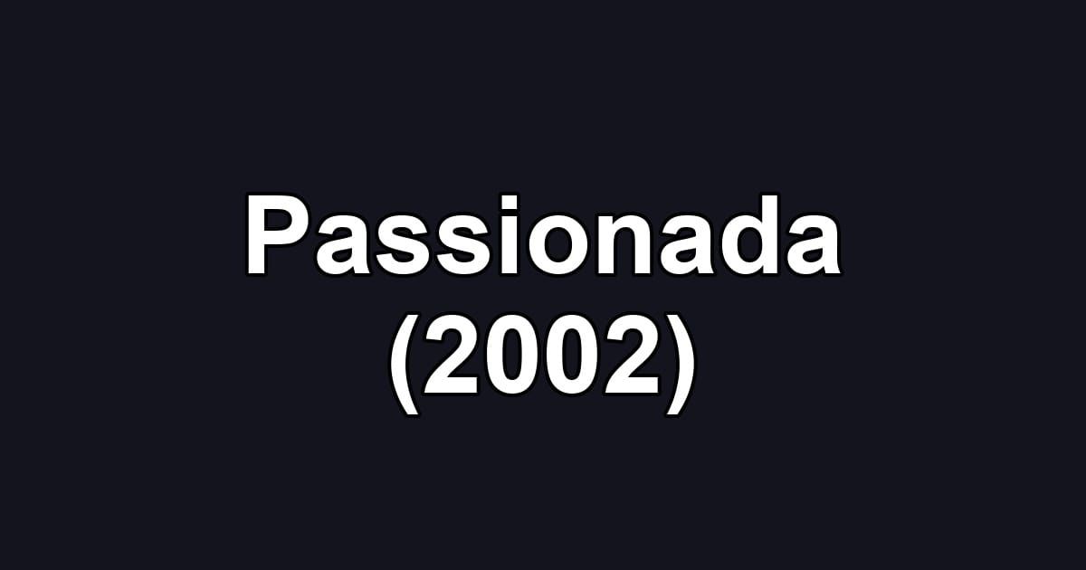 Passionada (2002)