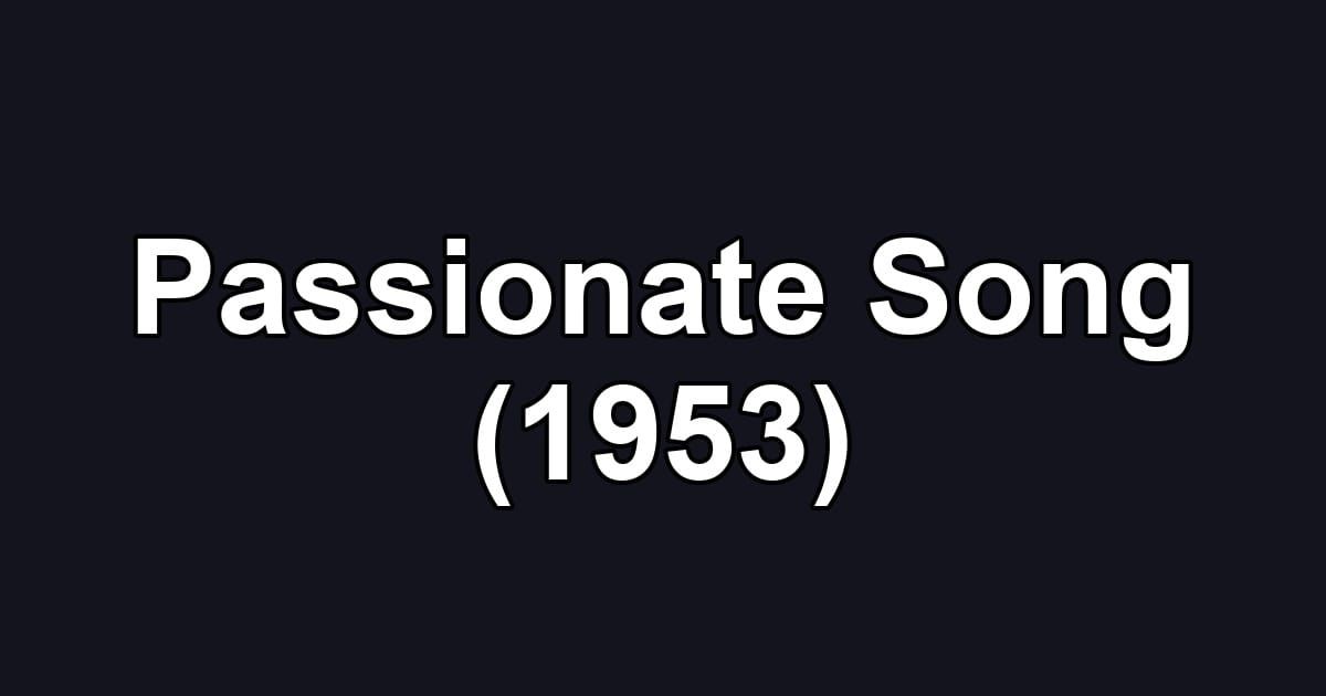 Passionate Song (1953)